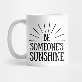 Be Someone's Sunshine Mug